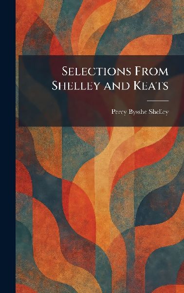 Selections From Shelley and Keats