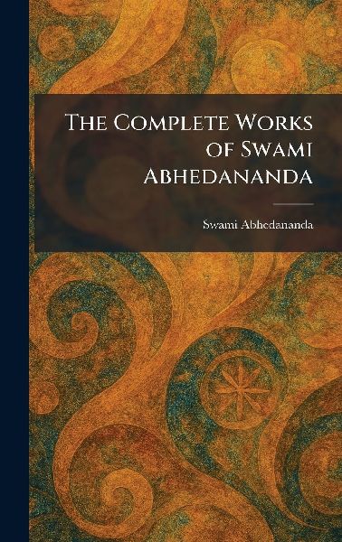 The Complete Works of Swami Abhedananda