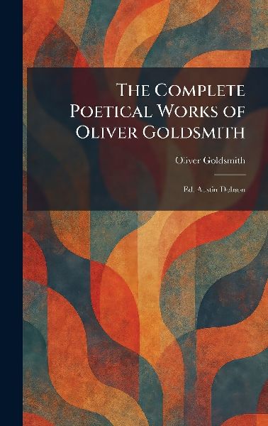 The Complete Poetical Works of Oliver Goldsmith