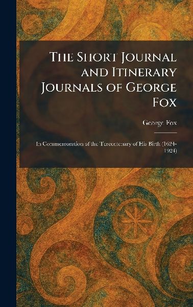 The Short Journal and Itinerary Journals of George Fox