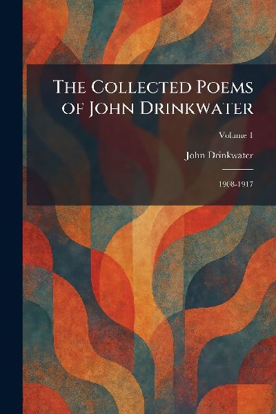 The Collected Poems of John Drinkwater