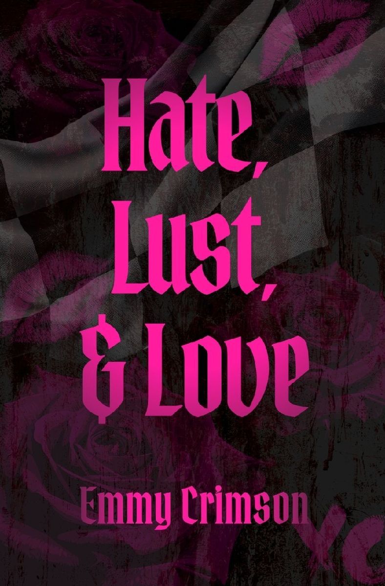 Hate, Lust, & Love