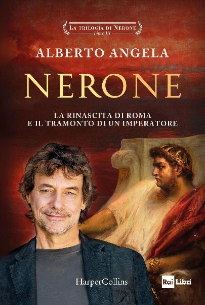 Nerone. La rinascita di Roma e il tramonto di un imperatore. L...