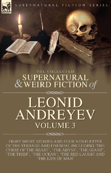 The Collected  Supernatural and Weird  Fiction of  Leonid Andr...