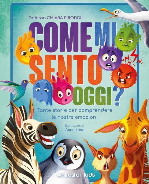 Come mi sento oggi? Tante storie per comprendere le nostre emo...