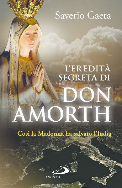 L' eredità segreta di don Amorth. 'Così la Madonna...