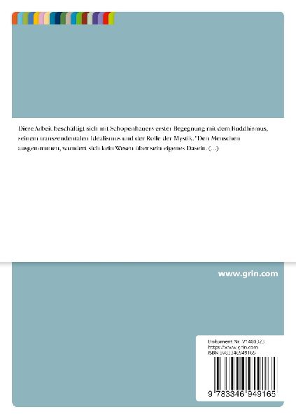 Schopenhauers Systematik einer leibgebundenen Metaphysik und wie er sie im Verhältnis zur buddhistischen Lehre und deren Mystik sieht