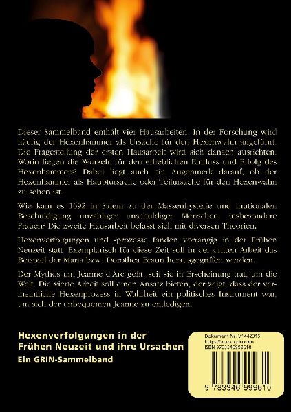 Hexenverfolgungen in der Frühen Neuzeit und ihre Ursachen. Über den Hexenhammer, die Hexenprozesse von Salem und die Verurteilung von Jeanne d'Arc