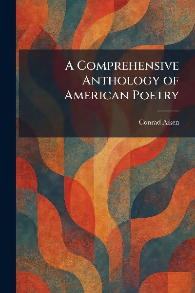 A Comprehensive Anthology of American Poetry