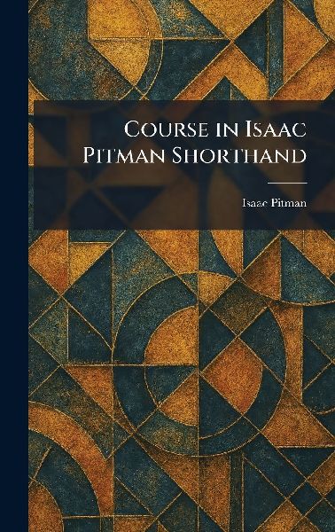 Course in Isaac Pitman Shorthand