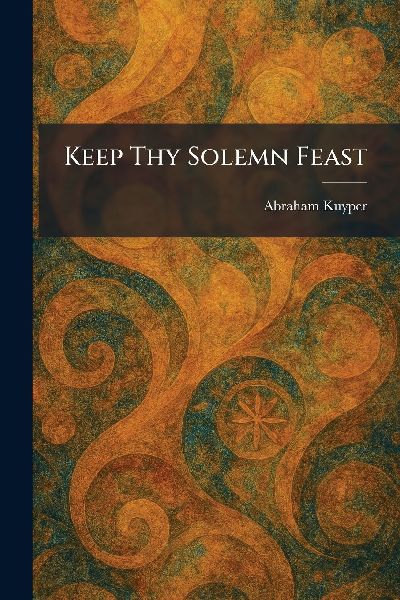 Keep Thy Solemn Feast
