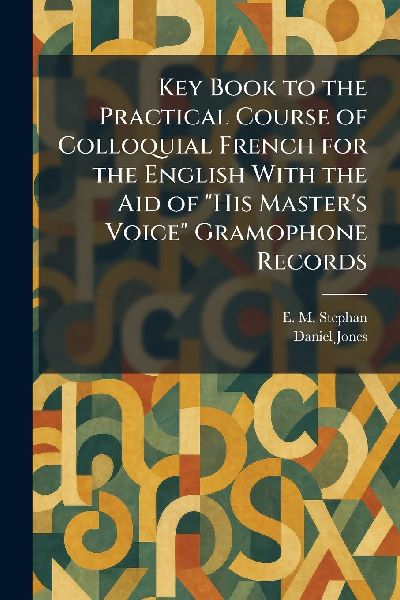 Key Book to the Practical Course of Colloquial French for the ...