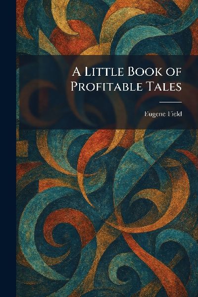 A Little Book of Profitable Tales