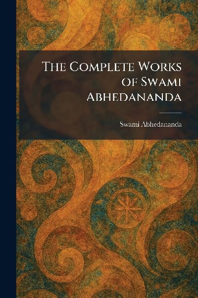 The Complete Works of Swami Abhedananda