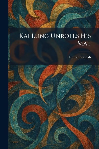 Kai Lung Unrolls His Mat
