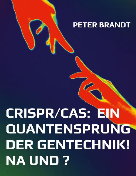 CRISPR/Cas:  ein Quantensprung der Gentechnik! Na und ?