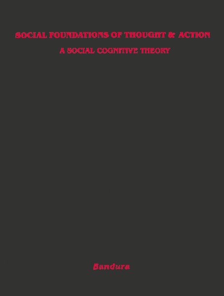 Social Foundations of Thought and Action: A Social Cognitive T...