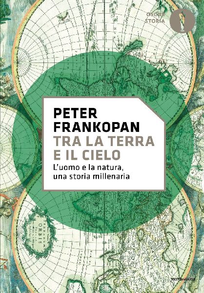 Tra la terra e il cielo. L'uomo e la natura, una storia m...
