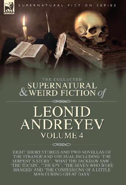 The Collected Supernatural and Weird Fiction of Leonid Andreye...