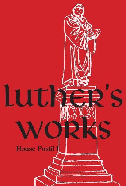 Luther's Works, Volume 80 (House Postil I)