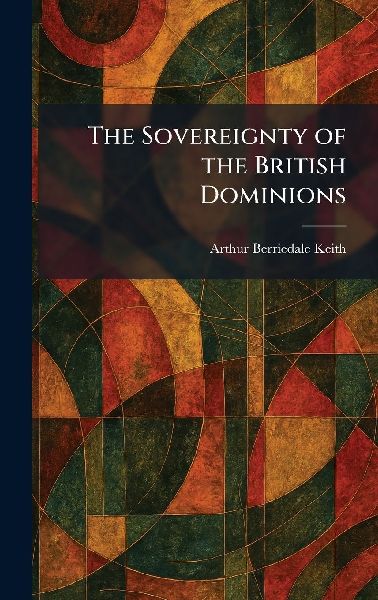 The Sovereignty of the British Dominions