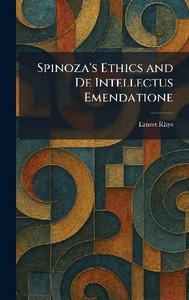Spinoza's Ethics and De Intellectus Emendatione