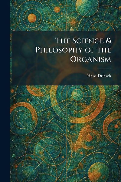 The Science & Philosophy of the Organism