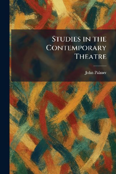 Studies in the Contemporary Theatre