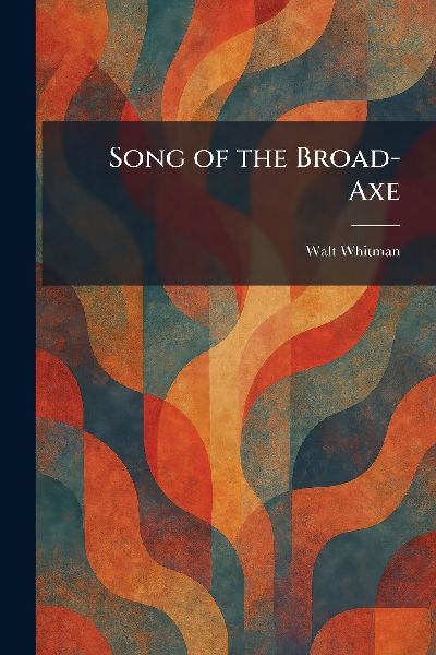 Song of the Broad-Axe