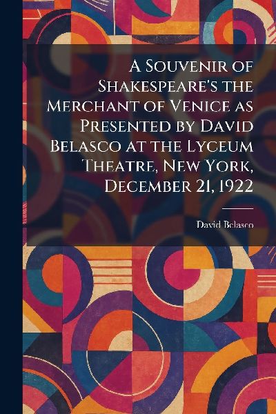 A Souvenir of Shakespeare's the Merchant of Venice as Pre...