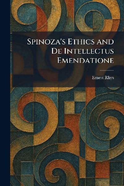 Spinoza's Ethics and De Intellectus Emendatione