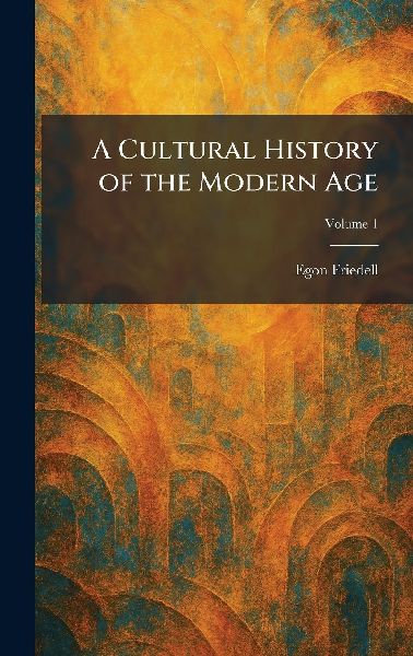 A Cultural History of the Modern Age