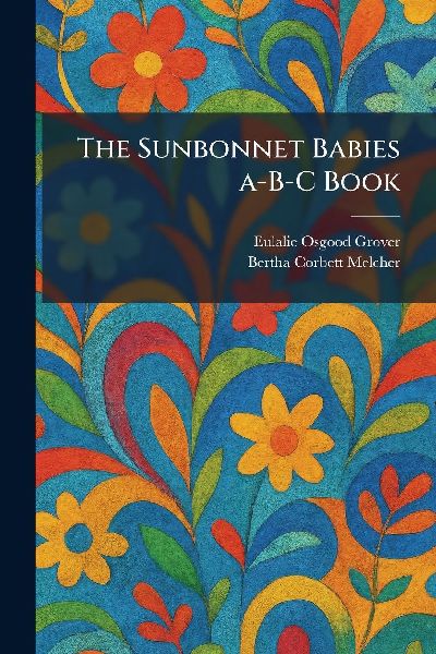 The Sunbonnet Babies A-B-C Book