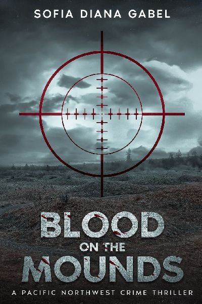 Blood on the Mounds, A Pacific Northwest Crime Thriller