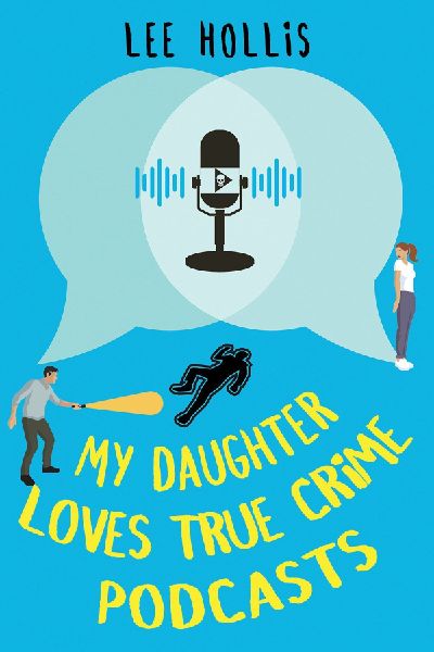 My Daughter Loves True Crime Podcasts