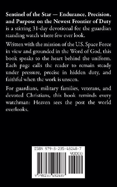 Sentinel of the Star - Endurance, Precision, and Purpose on the Newest Frontier of Duty