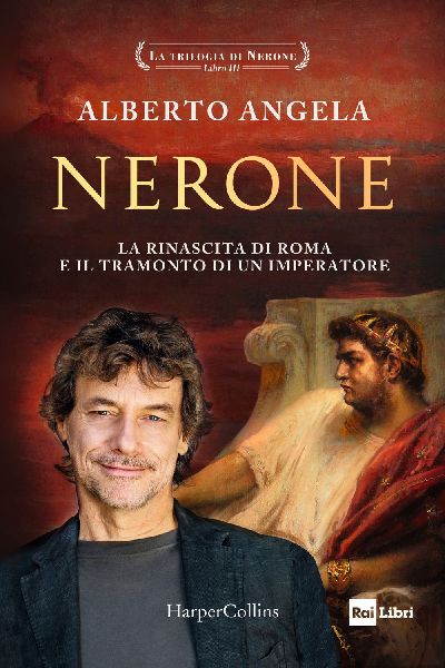 Nerone. La rinascita di Roma e il tramonto di un imperatore. L...
