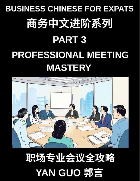 Business Chinese for Expats (Part 3)- Professional Meeting Mas...