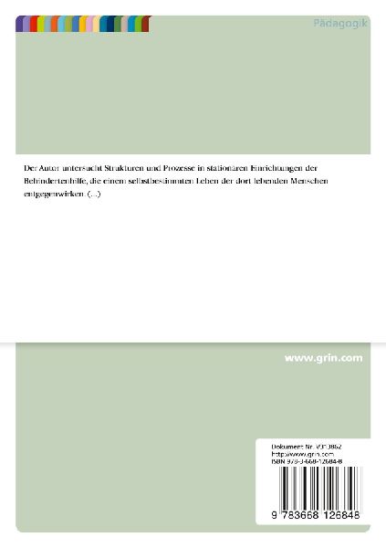 Strukturen und Prozesse, die einem selbstbestimmten Leben in Wohneinrichtungen für Menschen mit geistiger Behinderung entgegenwirken