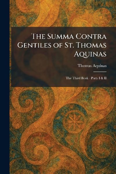 The Summa Contra Gentiles of St. Thomas Aquinas