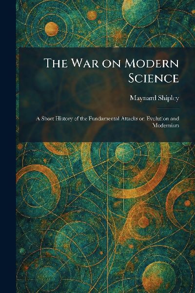 The War on Modern Science