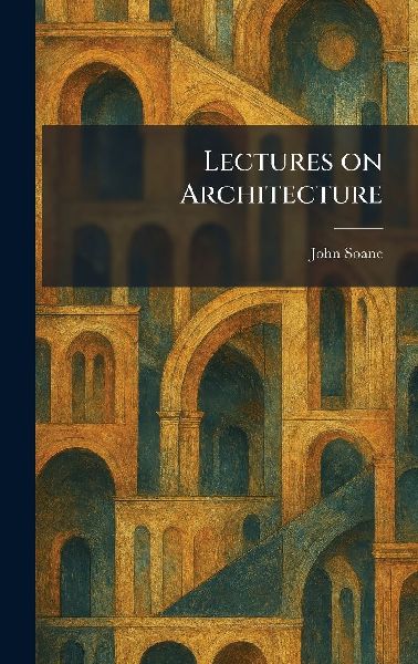 Lectures on Architecture
