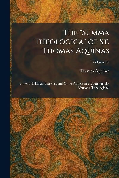 The "Summa Theologica" of St. Thomas Aquinas