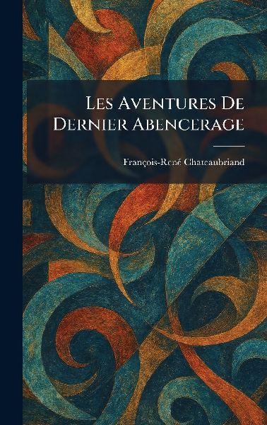 Les Aventures De Dernier Abencerage