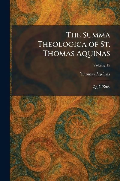 The Summa Theologica of St. Thomas Aquinas