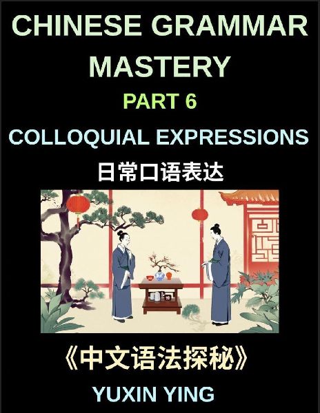Chinese Grammar Mastery Course (Part 6)- Colloquial Expression...