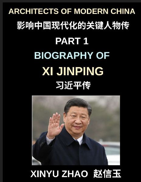 Architects of Modern China (Part 1)- Biography of Xi Jinping, ...