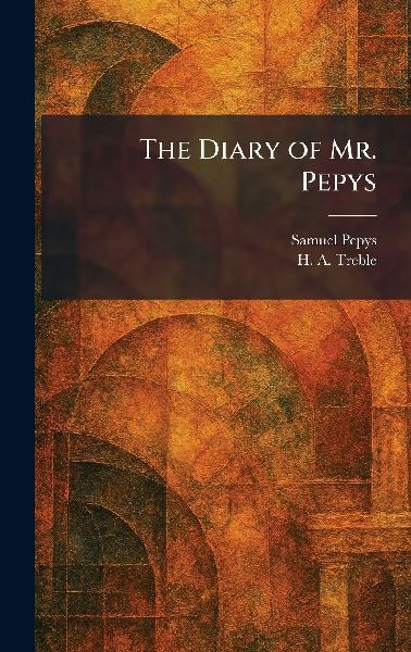 The Diary of Mr. Pepys