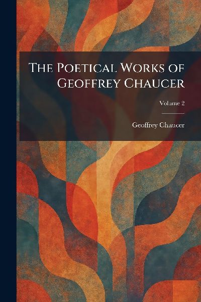 The Poetical Works of Geoffrey Chaucer