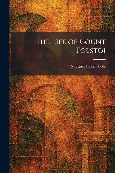 The Life of Count Tolstoi